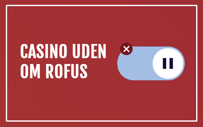 Casino Uden Rufus Free Spins – Oplev de Bedste Tilbud