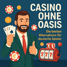 Casino Online ohne Oasis Die besten Alternativen Casino Online ohne Oasis Die besten Alternativen