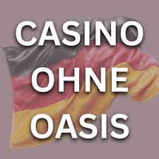Casino Online ohne Oasis Die besten Alternativen Casino Online ohne Oasis Die besten Alternativen